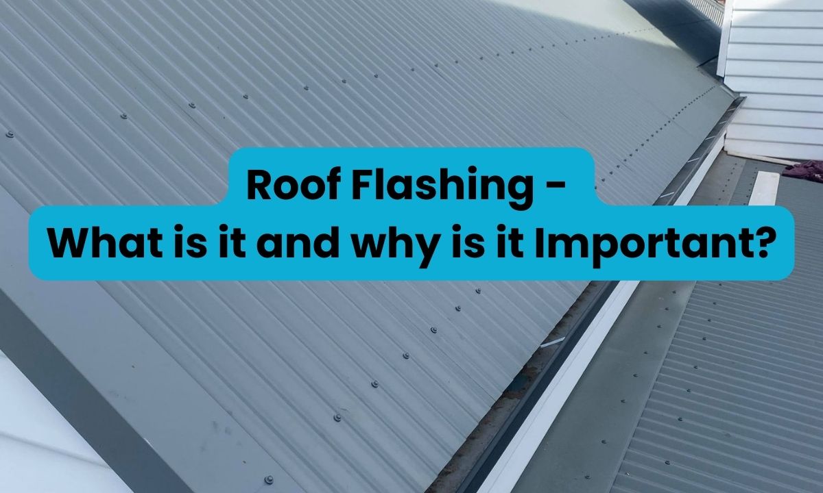 What Is A Roof Flashing And What Makes It Important